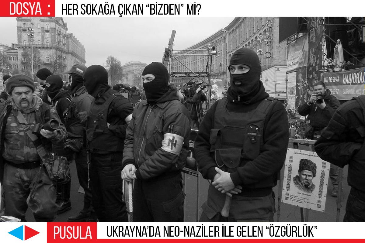 Ukrayna’da neo-naziler ile gelen “özgürlük”