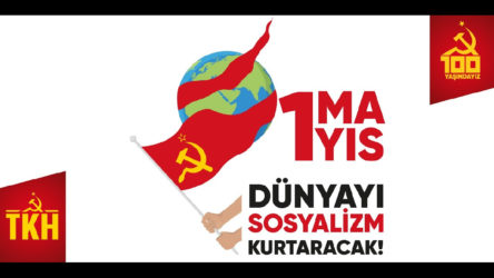 Türkiye Komünist Hareketi'nden 1 Mayıs özel yayını