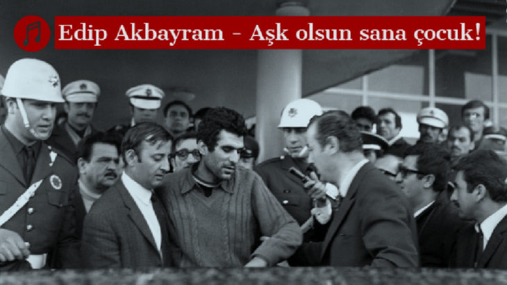 MÜZİK | Edip Akbayram - Aşk olsun sana çocuk!