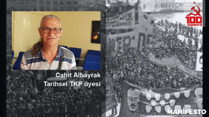 Tarihsel TKP üyesi Cahit Albayrak: Likidasyonun iki ayağı vardı, ideolojik ayağı sürüyor
