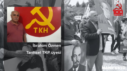 Tarihsel TKP üyesi İbrahim Özmen: Bu topraklarda sosyalizm iddiası Parti ile devam ediyor