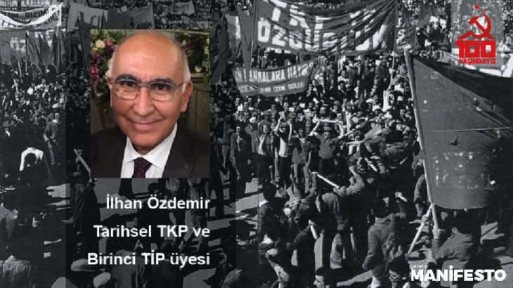 Tarihsel TKP üyesi İlhan Özdemir: Komünistlerin olmadığı yaşamda, politika, kültürel yaşam çoraklaştı