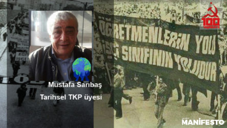 Tarihsel TKP üyesi Mustafa Sarıbaş: TKH ve 100.Yıl Komiteleri olarak emekçileri, işçi sınıfını, kadınları, gençleri, ilericileri ve yurtseverleri 13 Eylül'de Kartal'a çağırıyoruz.