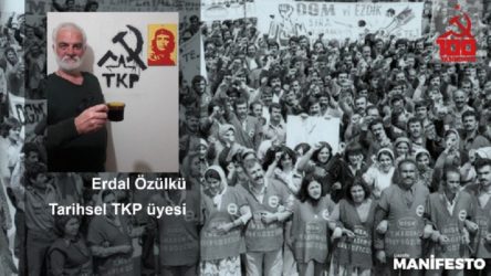 Tarihsel TKP üyesi Erdal Özülkü: Kaybolan yoldaşlık ruhu yeniden ön plana çıkmalı