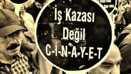 AKP iktidarı boyunca en az 26 bin 407 işçi iş cinayetlerinde yaşamını yitirdi!