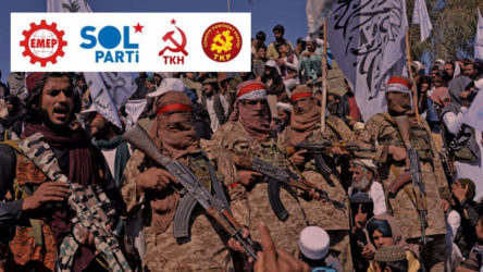 Sosyalist partilerden ortak Taliban açıklaması: Emperyalizme ve işbirlikçisi dinci gericiliğe hep birlikte karşı duracağız