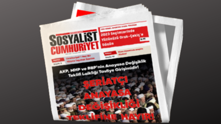 Sosyalist Cumhuriyet'in 264. sayısı çıktı: Şeriatçı anayasa değişikliği teklifine hayır!